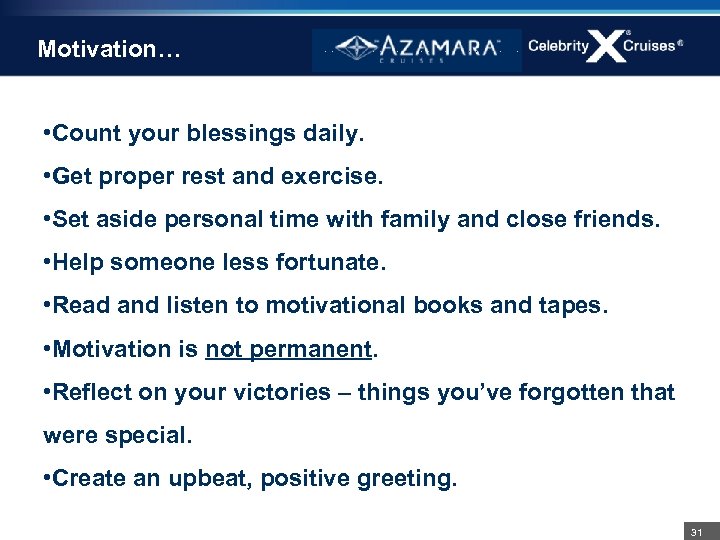 Motivation… • Count your blessings daily. • Get proper rest and exercise. • Set