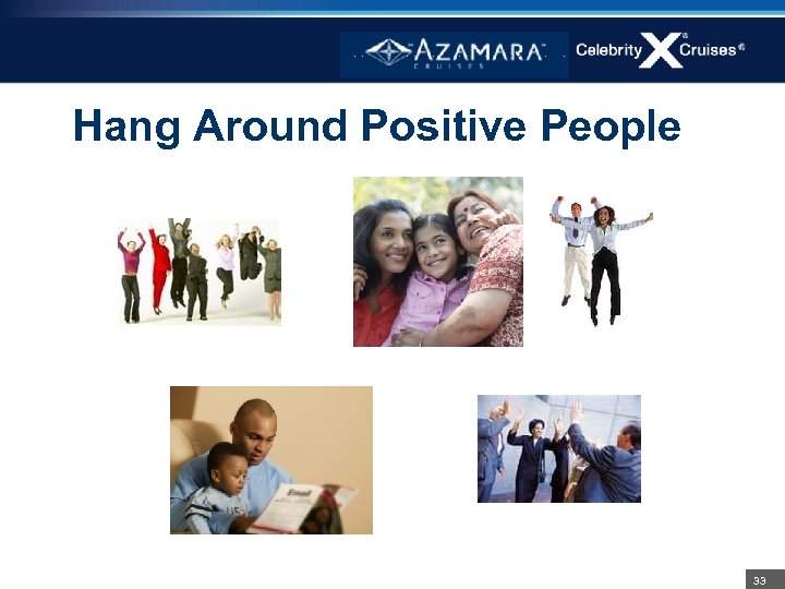 Hang Around Positive People 33 