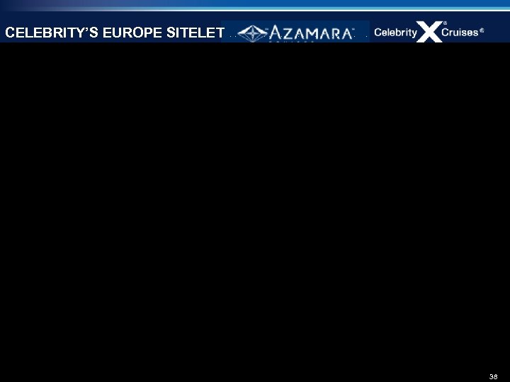 CELEBRITY’S EUROPE SITELET 38 