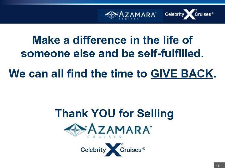 Make a difference in the life of someone else and be self-fulfilled. We can