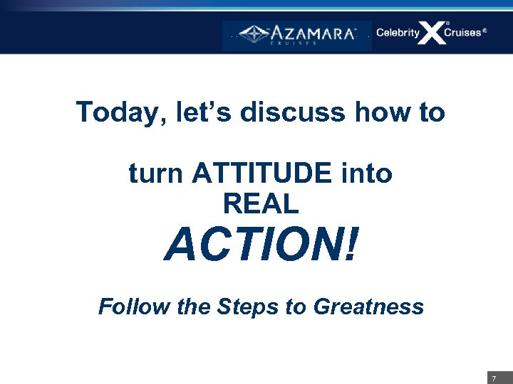 Today, let’s discuss how to turn ATTITUDE into REAL ACTION! Follow the Steps to