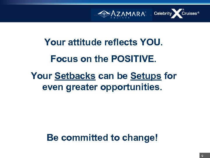 Your attitude reflects YOU. Focus on the POSITIVE. Your Setbacks can be Setups for