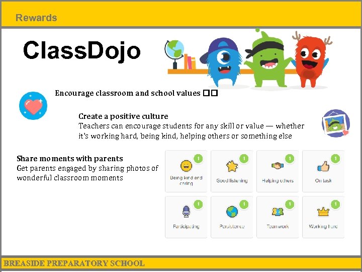 Rewards Class. Dojo Encourage classroom and school values Create a positive culture Teachers can