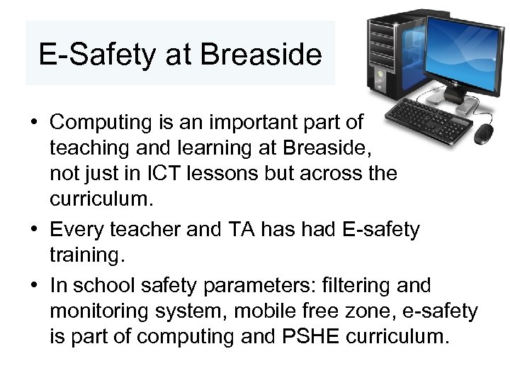 E-Safety at Breaside • Computing is an important part of teaching and learning at