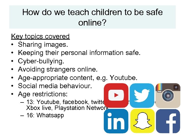 How do we teach children to be safe online? Key topics covered • Sharing