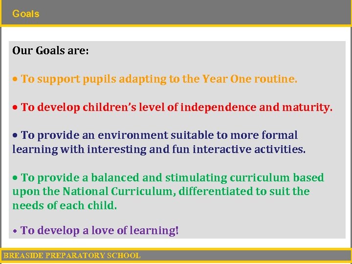 Goals Our Goals are: · To support pupils adapting to the Year One routine.