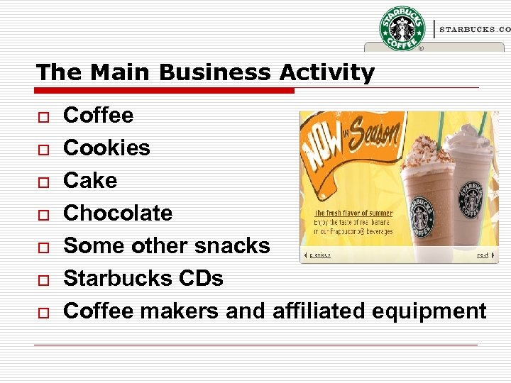 The Main Business Activity o o o o Coffee Cookies Cake Chocolate Some other