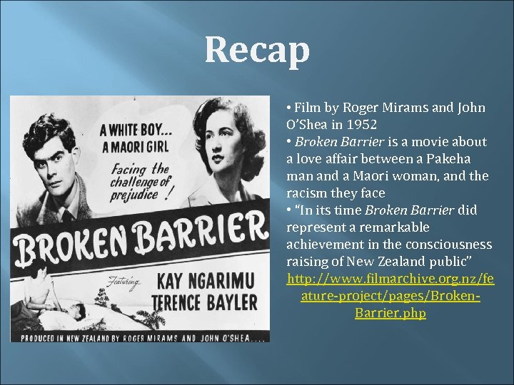 Recap • Film by Roger Mirams and John O’Shea in 1952 • Broken Barrier