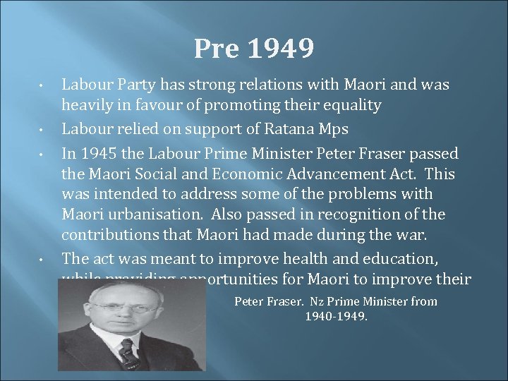 Pre 1949 • • Labour Party has strong relations with Maori and was heavily