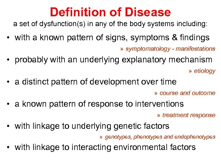 Definition of Disease a set of dysfunction(s) in any of the body systems including: