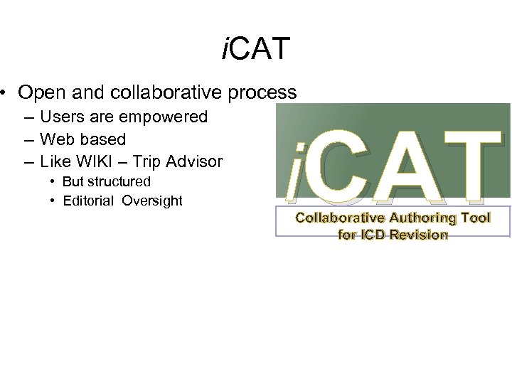 i. CAT • Open and collaborative process – Users are empowered – Web based