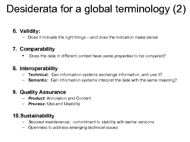 Desiderata for a global terminology (2) 6. Validity: – Does it indicate the right