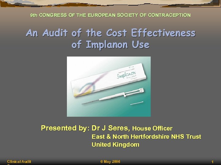 9 th CONGRESS OF THE EUROPEAN SOCIETY OF CONTRACEPTION An Audit of the Cost