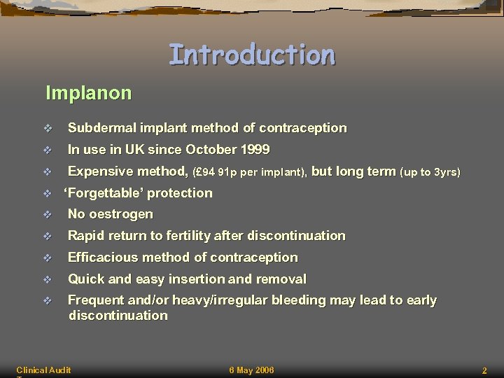 Introduction Implanon v Subdermal implant method of contraception v In use in UK since