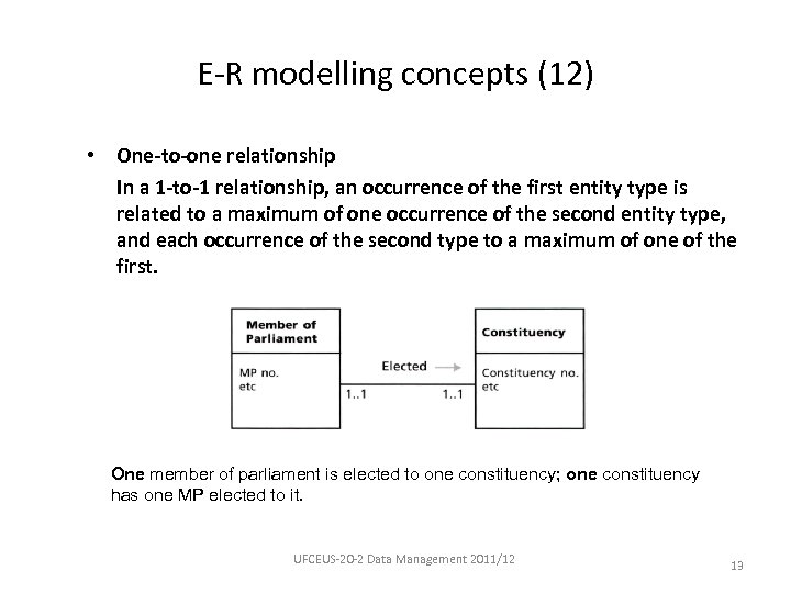 E-R modelling concepts (12) • One-to-one relationship In a 1 -to-1 relationship, an occurrence