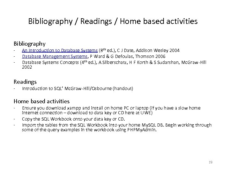 Bibliography / Readings / Home based activities Bibliography - An Introduction to Database Systems