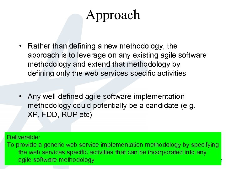 Approach • Rather than defining a new methodology, the approach is to leverage on