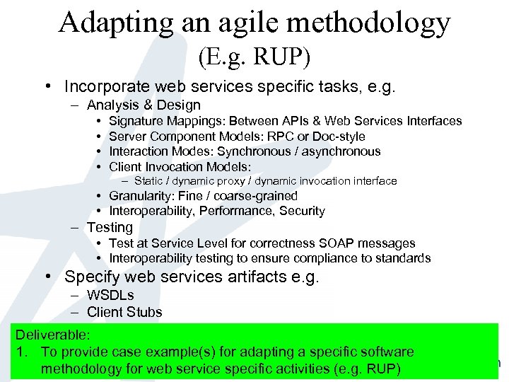 Adapting an agile methodology (E. g. RUP) • Incorporate web services specific tasks, e.
