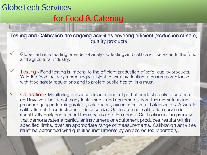 Globe. Tech Services for Food & Catering Testing and Calibration are ongoing activities covering