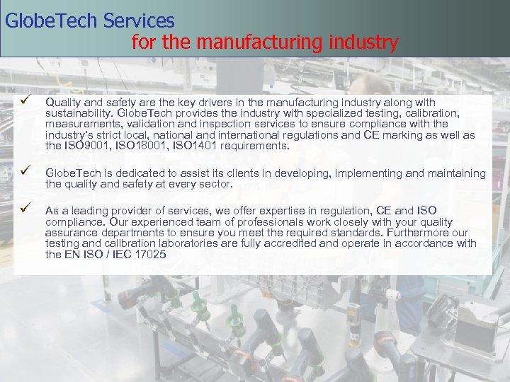 Globe. Tech Services for the manufacturing industry ü Quality and safety are the key