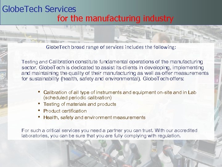 Globe. Tech Services for the manufacturing industry Globe. Tech broad range of services includes