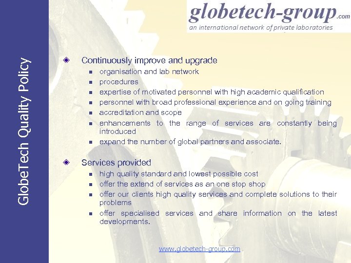 Globe. Tech Quality Policy Continuously improve and upgrade n n n n organisation and