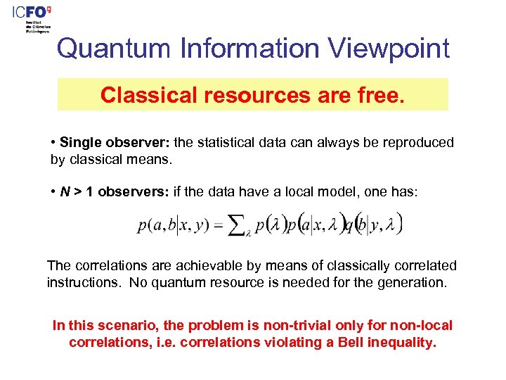 Quantum Information Viewpoint Classical resources are free. • Single observer: the statistical data can
