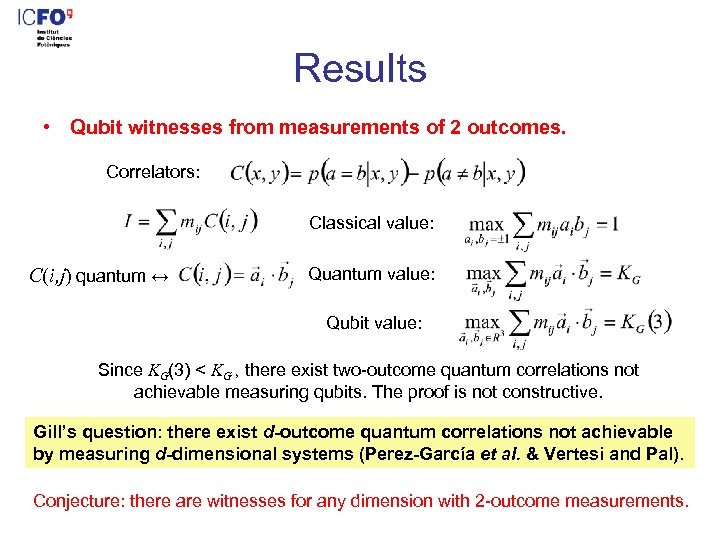 Results • Qubit witnesses from measurements of 2 outcomes. Correlators: Classical value: C(i, j)