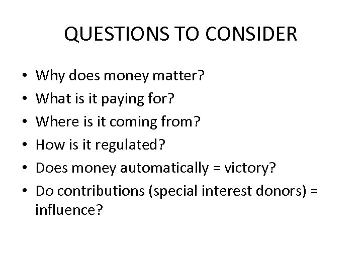 QUESTIONS TO CONSIDER • • • Why does money matter? What is it paying