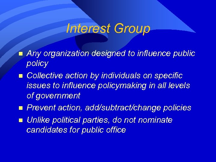 Interest Group n n Any organization designed to influence public policy Collective action by
