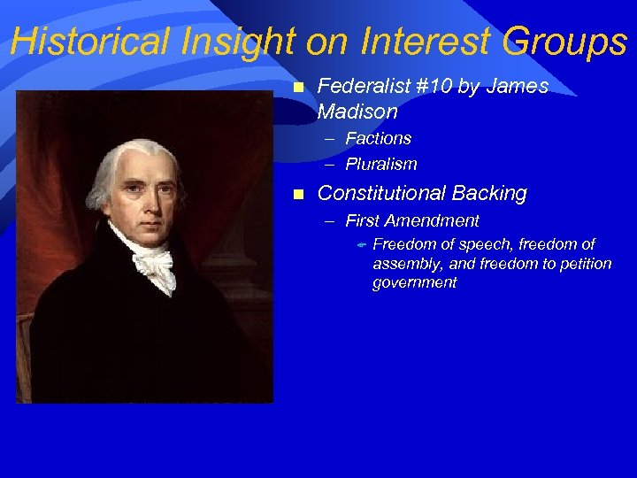 Historical Insight on Interest Groups n Federalist #10 by James Madison – Factions –