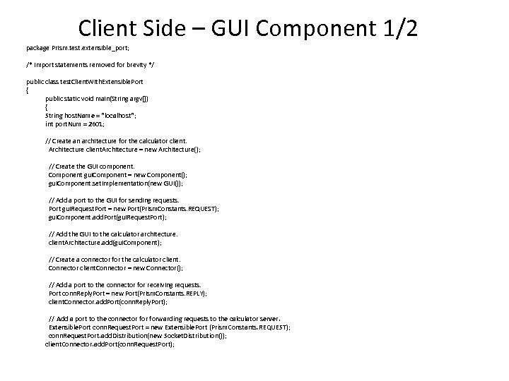 Client Side – GUI Component 1/2 package Prism. test. extensible_port; /* import statements removed