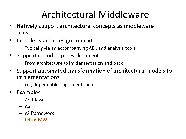 Architectural Middleware • Natively support architectural concepts as middleware constructs • Include system design