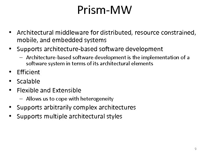 Prism-MW • Architectural middleware for distributed, resource constrained, mobile, and embedded systems • Supports