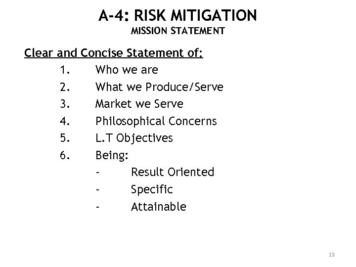 A-4: RISK MITIGATION MISSION STATEMENT Clear and Concise Statement of: 1. Who we are