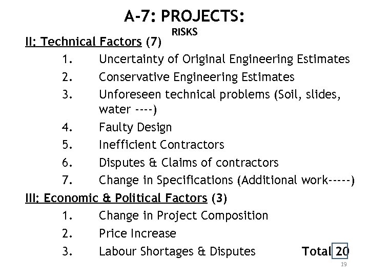 A-7: PROJECTS: RISKS II: Technical Factors (7) 1. Uncertainty of Original Engineering Estimates 2.