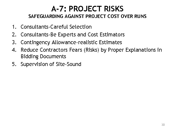 A-7: PROJECT RISKS SAFEGUARDING AGAINST PROJECT COST OVER RUNS 1. 2. 3. 4. Consultants-Careful