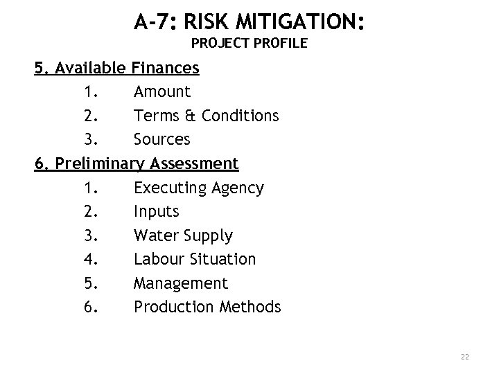 A-7: RISK MITIGATION: PROJECT PROFILE 5. Available Finances 1. Amount 2. Terms & Conditions