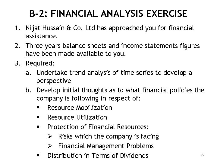 B-2: FINANCIAL ANALYSIS EXERCISE 1. Nijat Hussain & Co. Ltd has approached you for