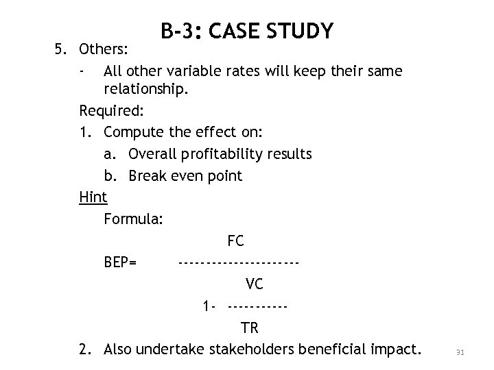 B-3: CASE STUDY 5. Others: - All other variable rates will keep their same