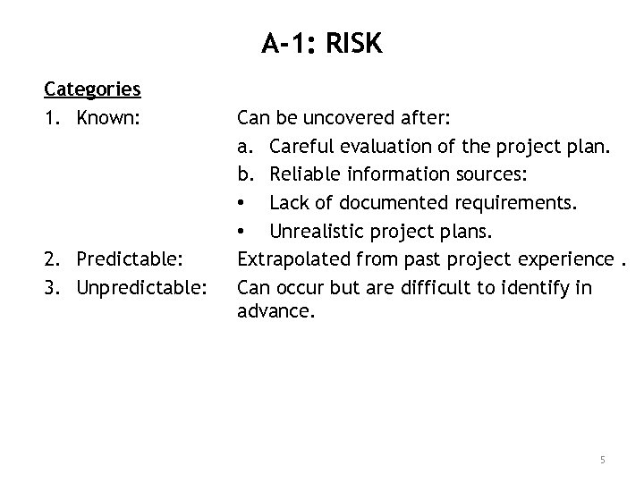 A-1: RISK Categories 1. Known: 2. Predictable: 3. Unpredictable: Can be uncovered after: a.