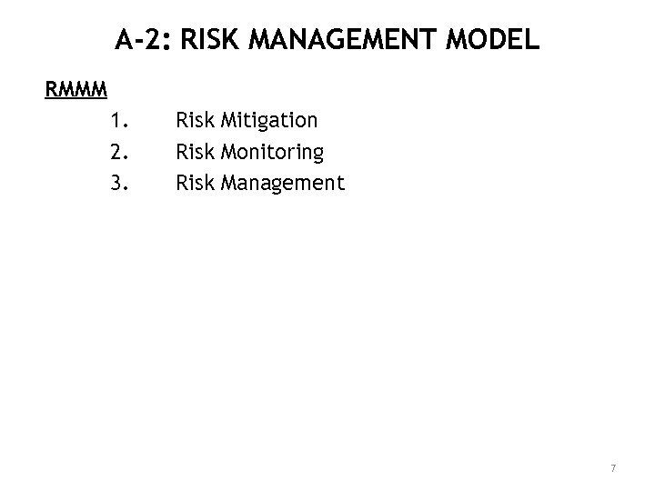 A-2: RISK MANAGEMENT MODEL RMMM 1. 2. 3. Risk Mitigation Risk Monitoring Risk Management