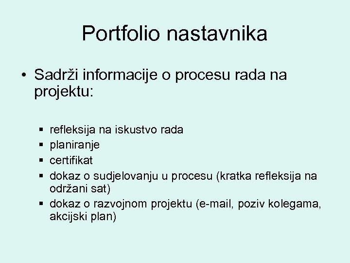 Portfolio nastavnika • Sadrži informacije o procesu rada na projektu: § § refleksija na