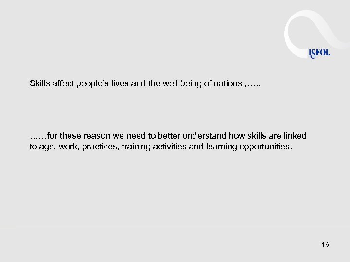 Skills affect people’s lives and the well being of nations , …. . ……for
