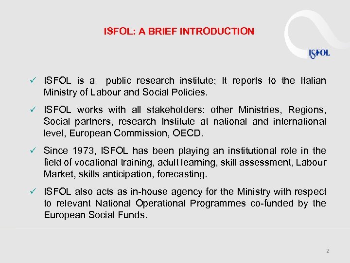 ISFOL: A BRIEF INTRODUCTION ü ISFOL is a public research institute; It reports to
