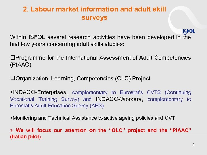2. Labour market information and adult skill surveys Within ISFOL several research activities have