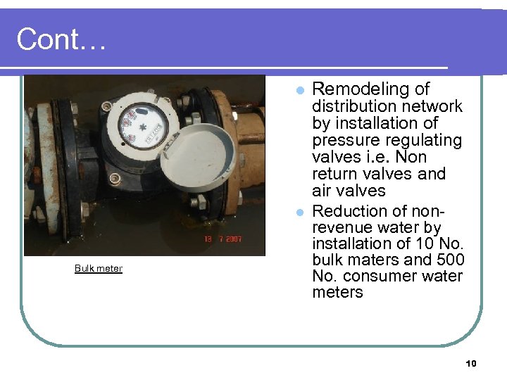 Cont… l l Bulk meter Remodeling of distribution network by installation of pressure regulating