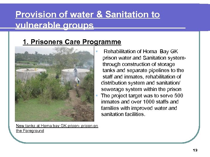 Provision of water & Sanitation to vulnerable groups 1. Prisoners Care Programme § Rehabilitation