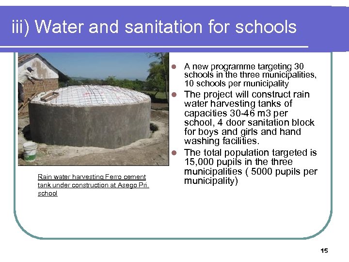 iii) Water and sanitation for schools l A new programme targeting 30 schools in