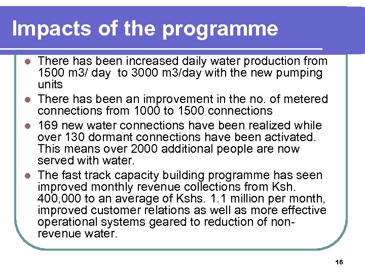 Impacts of the programme There has been increased daily water production from 1500 m